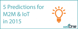 5 Predictions to M2M and IoT in 2015