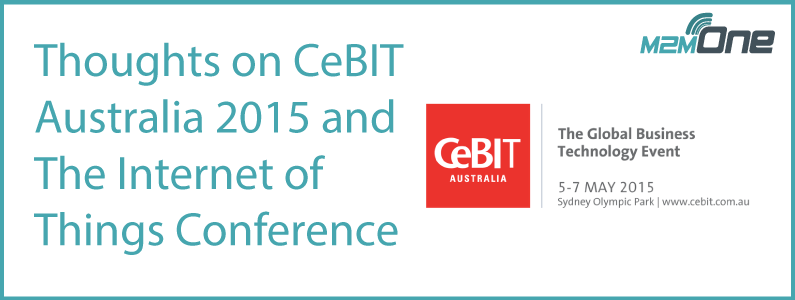 Thoughts on CeBIT Australia 2015 and The Internet of Things Conference
